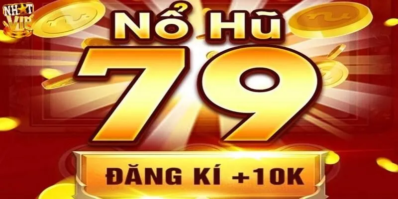 Nổ Hũ 79 - Thiên Đường Quay Thưởng Trúng Jackpot Cực Dễ