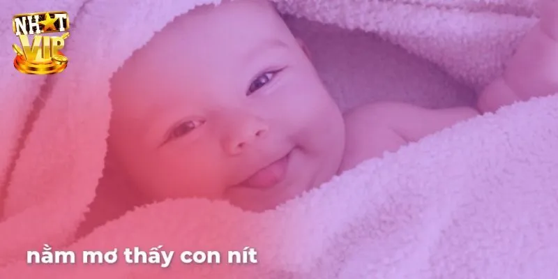 Mơ Thấy Con Nít - Giải Mã Tương Lai Và Con Số Cùng Nhatvip Mơ Thấy Con Nít - Giải Mã Tương Lai Và Con Số Cùng Nhatvip