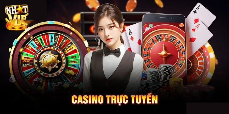 Casino Trực Tuyến Tặng Tiền - Nhận Thưởng Khủng Từ Nhatvip