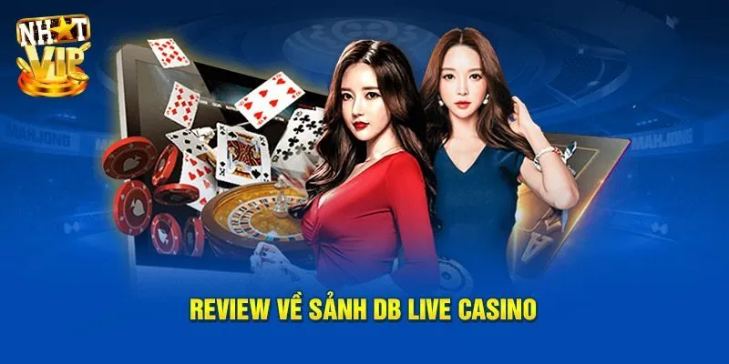 Db Trực Tiếp - Sảnh Live Casino Đẳng Cấp Hàng Đầu Việt Nam