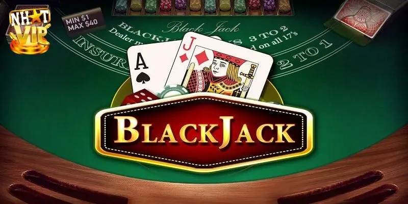 Blackjack Đổi Thưởng Nhatvip Cơ Hội Thắng Lớn Dễ Dàng
